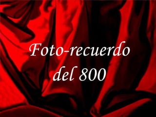 Foto-recuerdo
del 800