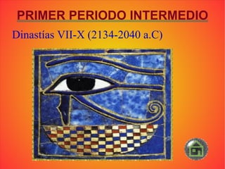 PRIMER PERIODO INTERMEDIO Dinastías VII-X (2134-2040 a.C) 