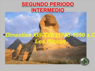 SEGUNDO PERIODO INTERMEDIO Dinastías XIII-XVII.(1783-1550 a.C) Los Hicsos 
