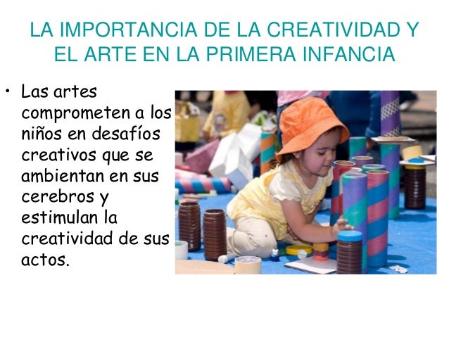 LA IMPORTANCIA DE LA CREATIVIDAD Y EL ARTE EN LA PRIMERA INFANCIA