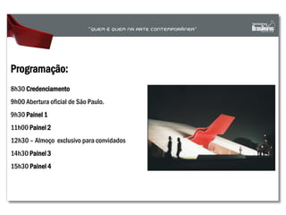 8h30 Credenciamento
9h00 Abertura oficial de São Paulo.
9h30 Painel 1
11h00 Painel 2
12h30 – Almoço exclusivo para convidados
14h30 Painel 3
15h30 Painel 4
Programação:
 
