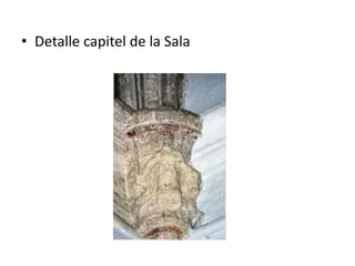 • Detalle capitel de la Sala

 