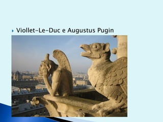 

Viollet-Le-Duc e Augustus Pugin

 