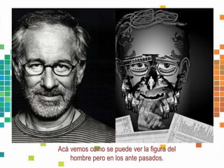 Acá vemos como se puede ver la figura del
hombre pero en los ante pasados.