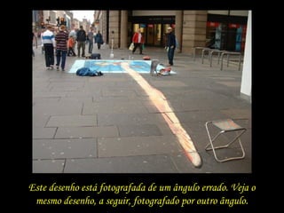 Este desenho está fotografada de um ângulo errado. Veja o mesmo desenho, a seguir, fotografado por outro ângulo. 