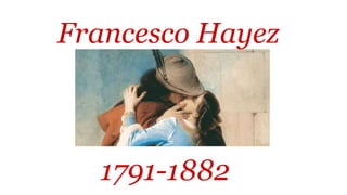 Francesco Hayez
1791-1882
 