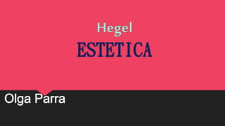 Hegel
ESTETICA
 
