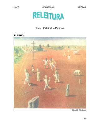 ARTE APOSTILA 2 CEESVO
19
“Futebol” (Cândido Portinari)
FUTEBOL
Cândido Portinari
 