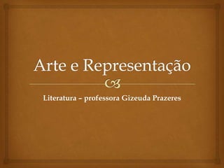 Literatura – professora Gizeuda Prazeres
 