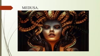 MEDUSA.
 