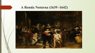 A Ronda Noturna (1639 -1642)
 