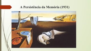 A Persistência da Memória (1931)
 