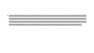 • MMMMMMMMMMMMMMMMMMMMMMMMMMMMMMMMM
MMMMMMMMMMMMMMMMMMMMMMMMMMMMMMMMM
MMMMMMMMMMMMMMMMMMMMMMMMMMMMMMMMM
MMMMMMMMMMMMMMMMMMMMMMMMMMMMMMM
 