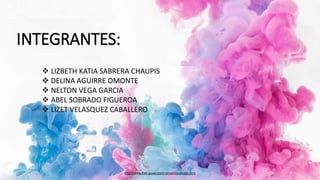 http://www.free-powerpoint-templates-design.com
INTEGRANTES:
❖ LIZBETH KATIA SABRERA CHAUPIS
❖ DELINA AGUIRRE OMONTE
❖ NELTON VEGA GARCIA
❖ ABEL SOBRADO FIGUEROA
❖ LIZET VELASQUEZ CABALLERO
 