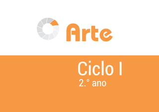 Arte
Ciclo I
2.° ano
 