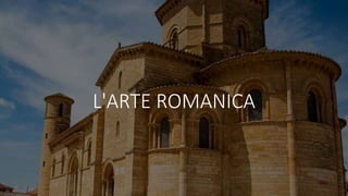 L'ARTE ROMANICA
 