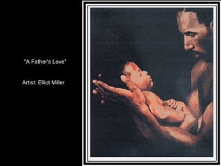 "A Father's Love" Artist: Elliot Miller 