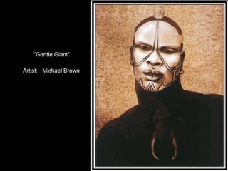 "Gentle Giant" Artist:   Michael Brown 