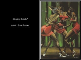 "Singing Sistahs" Artist:  Ernie Barnes 