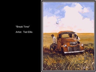 "Break Time" Artist:  Ted Ellis 