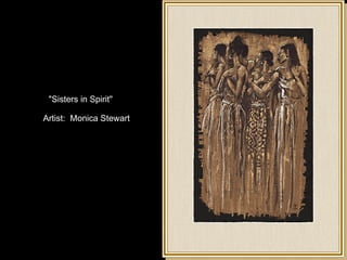 Artist:  Monica Stewart "Sisters in Spirit" 