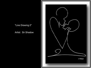 "Line Drawing 2" Artist:  Sir Shadow 