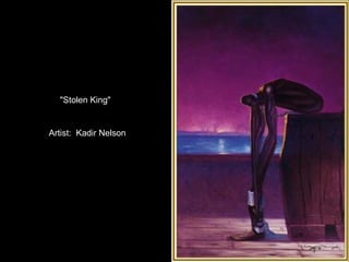 Artist:  Kadir Nelson "Stolen King" 
