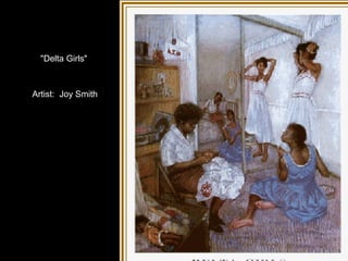 Artist:  Joy Smith "Delta Girls" 