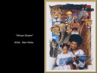 Artist:  Alan Hicks "African Dream" 