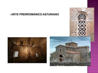 - ARTE PRERROMÁNICO ASTURIANO
 