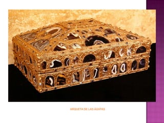 ARQUETA DE LAS ÁGATAS
 