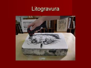 LitogravuraLitogravura
 