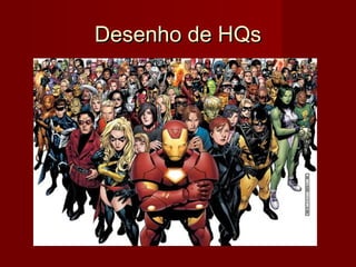 Desenho de HQsDesenho de HQs
 