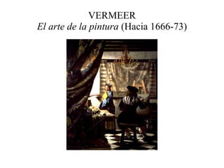 VERMEER El arte de la pintura  (Hacia 1666-73) 