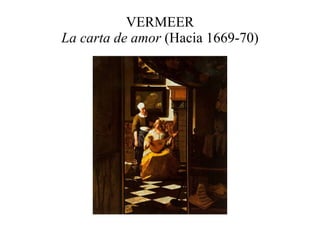 VERMEER La carta de amor  (Hacia 1669-70) 