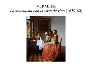VERMEER La muchacha con el vaso de vino  (1659-60) 