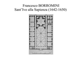 Francesco BORROMINI Sant’Ivo alla Sapienza (1642-1650)  