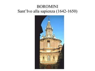 BOROMINI Sant’Ivo alla sapienza (1642-1650) 