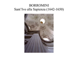BORROMINI Sant’Ivo alla Sapienza (1642-1650) 