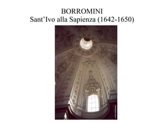 BORROMINI Sant’Ivo alla Sapienza (1642-1650) 