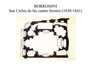 BORROMINI San Carlos de las cuatro fuentes (1638-1641) 