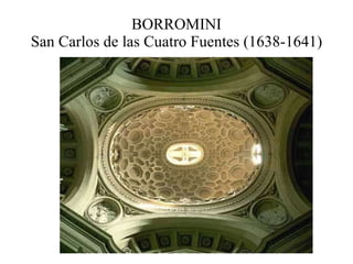 BORROMINI San Carlos de las Cuatro Fuentes (1638-1641) 