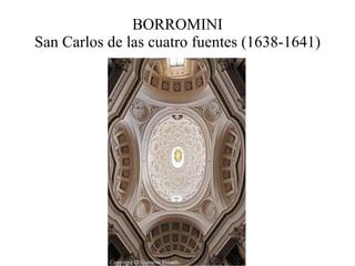 BORROMINI San Carlos de las cuatro fuentes (1638-1641) 