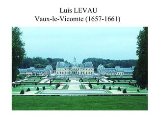 Luis LEVAU Vaux-le-Vicomte (1657-1661)   
