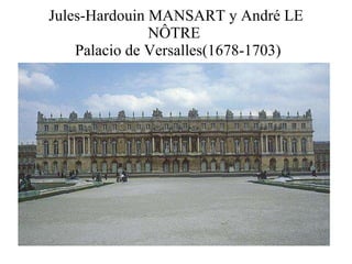 Jules-Hardouin MANSART y André LE NÔTRE   Palacio de Versalles(1678-1703) 