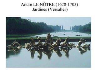 André LE NÔTRE (1678-1703)  Jardines (Versalles) 