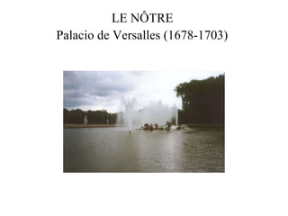 LE NÔTRE  Palacio de Versalles (1678-1703)   