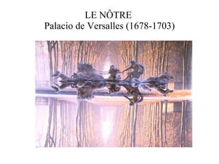 LE NÔTRE  Palacio de Versalles (1678-1703) 