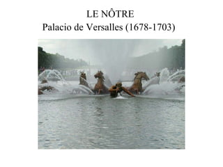 LE NÔTRE  Palacio de Versalles (1678-1703)  