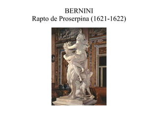BERNINI Rapto de Proserpina (1621-1622) 